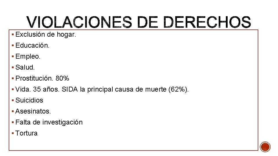 § Exclusión de hogar. § Educación. § Empleo. § Salud. § Prostitución. 80% §