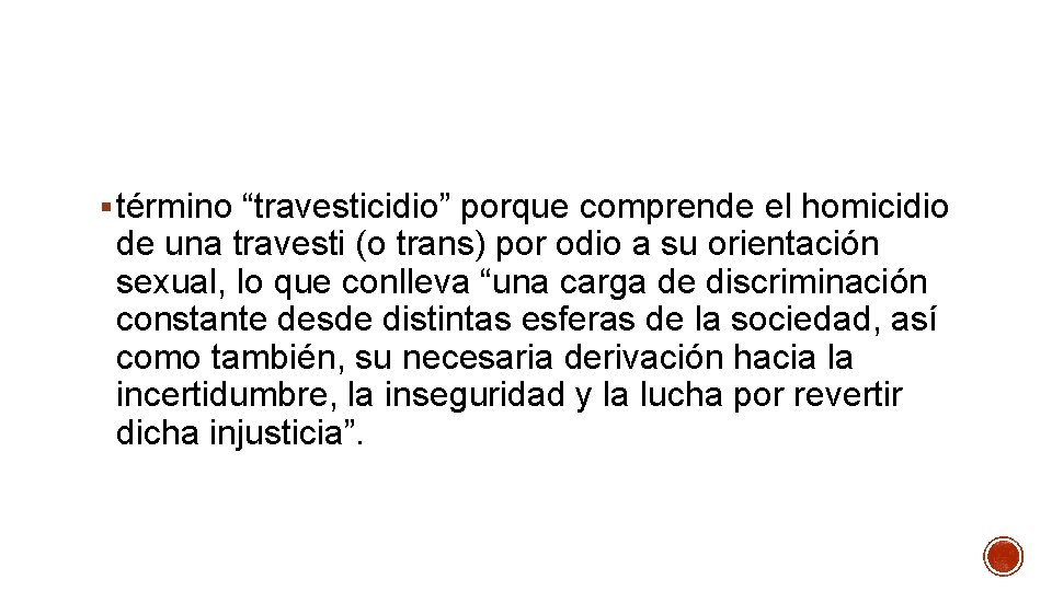 § término “travesticidio” porque comprende el homicidio de una travesti (o trans) por odio