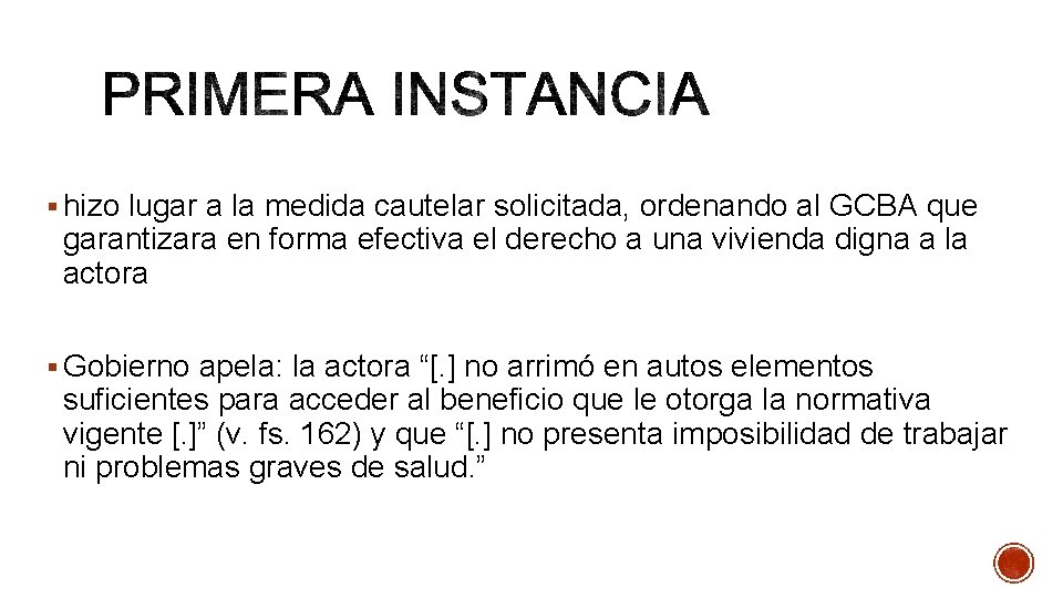 § hizo lugar a la medida cautelar solicitada, ordenando al GCBA que garantizara en