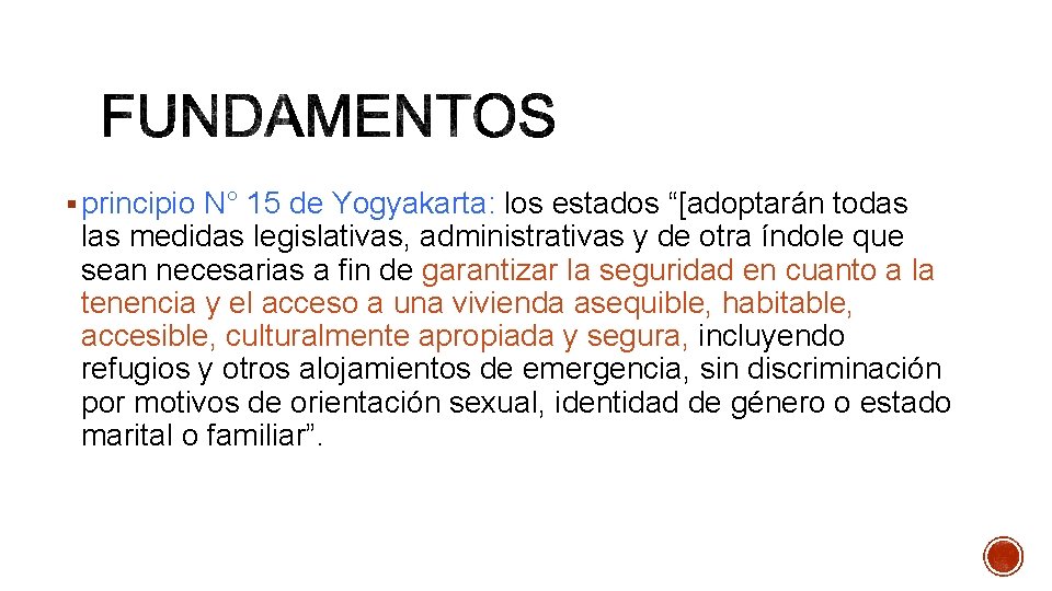 § principio N° 15 de Yogyakarta: los estados “[adoptarán todas las medidas legislativas, administrativas