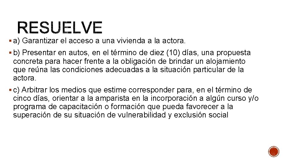 § a) Garantizar el acceso a una vivienda a la actora. § b) Presentar