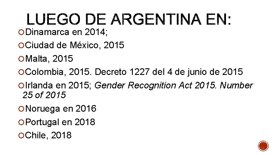  Dinamarca en 2014; Ciudad de México, 2015 Malta, 2015 Colombia, 2015. Decreto 1227