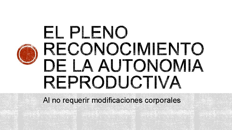 Al no requerir modificaciones corporales 