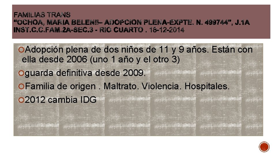  Adopción plena de dos niños de 11 y 9 años. Están con ella