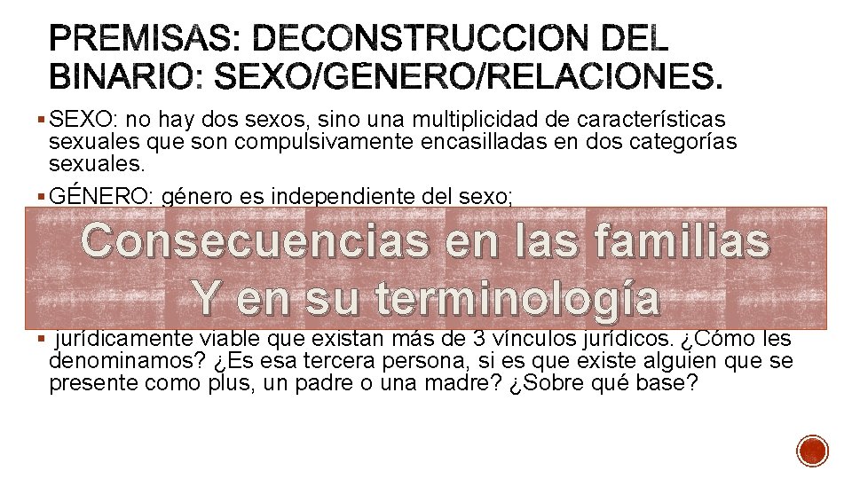 § SEXO: no hay dos sexos, sino una multiplicidad de características sexuales que son