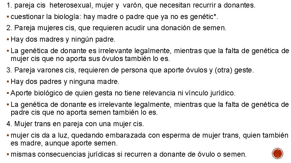 1. pareja cis heterosexual, mujer y varón, que necesitan recurrir a donantes. § cuestionar