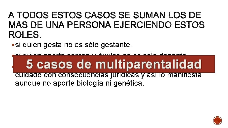 § si quien gesta no es sólo gestante. § si quien aporta semen u