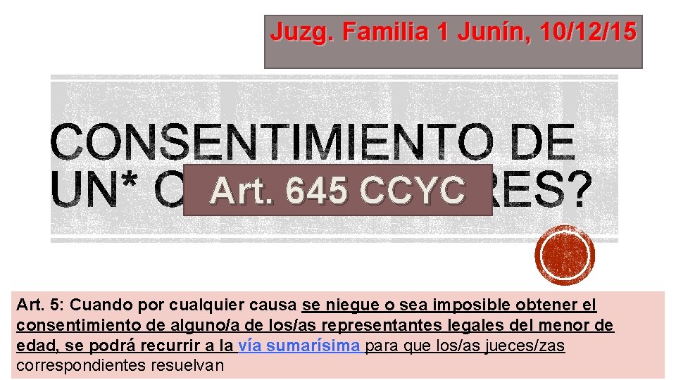 Juzg. Familia 1 Junín, 10/12/15 Art. 645 CCYC Art. 5: Cuando por cualquier causa