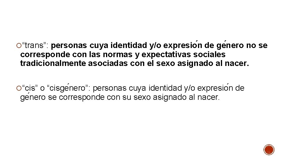  “trans”: personas cuya identidad y/o expresio n de ge nero no se corresponde