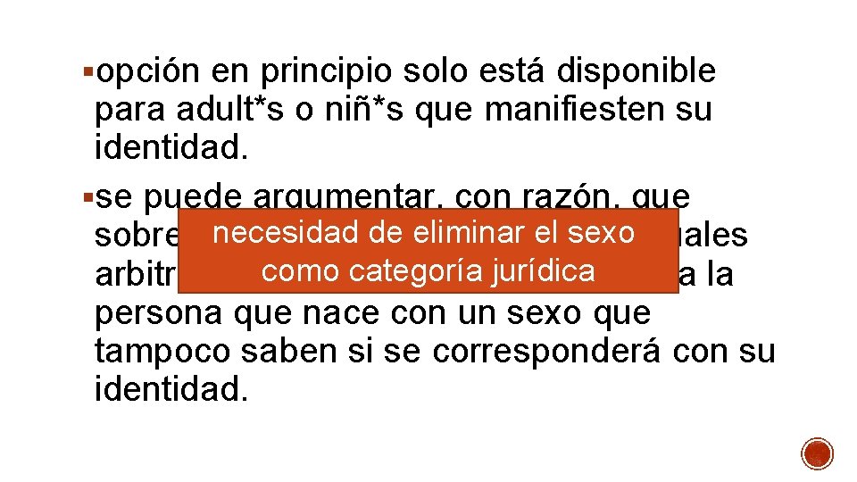 §opción en principio solo está disponible para adult*s o niñ*s que manifiesten su identidad.