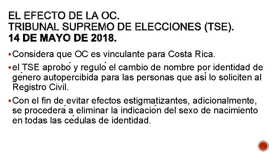 § Considera que OC es vinculante para Costa Rica. § el TSE aprobo y