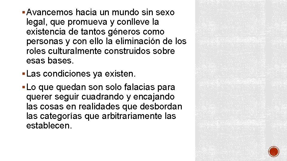 § Avancemos hacia un mundo sin sexo legal, que promueva y conlleve la existencia