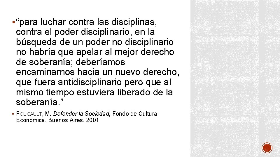 § “para luchar contra las disciplinas, contra el poder disciplinario, en la búsqueda de