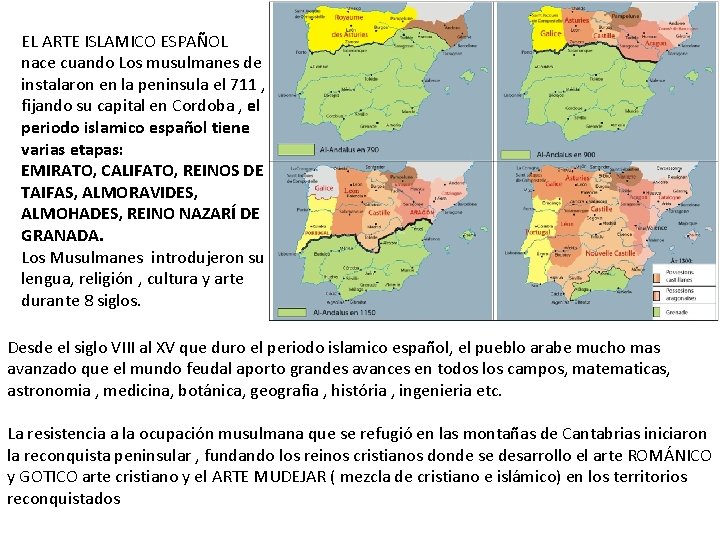 EL ARTE ISLAMICO ESPAÑOL nace cuando Los musulmanes de instalaron en la peninsula el