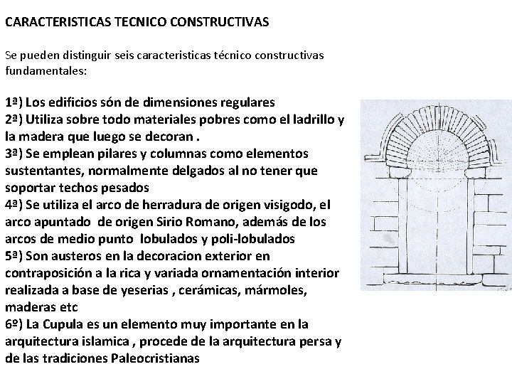 CARACTERISTICAS TECNICO CONSTRUCTIVAS Se pueden distinguir seis caracteristicas técnico constructivas fundamentales: 1ª) Los edificios