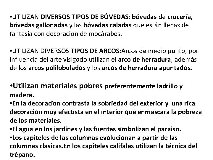  • UTILIZAN DIVERSOS TIPOS DE BÓVEDAS: bóvedas de crucería, bóvedas gallonadas y las