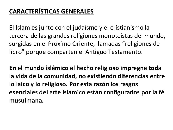 CARACTERÍSTICAS GENERALES El Islam es junto con el judaísmo y el cristianismo la tercera