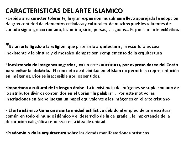 CARACTERISTICAS DEL ARTE ISLAMICO • Debido a su carácter tolerante, la gran expansión musulmana