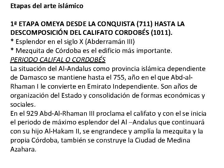 Etapas del arte islámico 1ª ETAPA OMEYA DESDE LA CONQUISTA (711) HASTA LA DESCOMPOSICIÓN