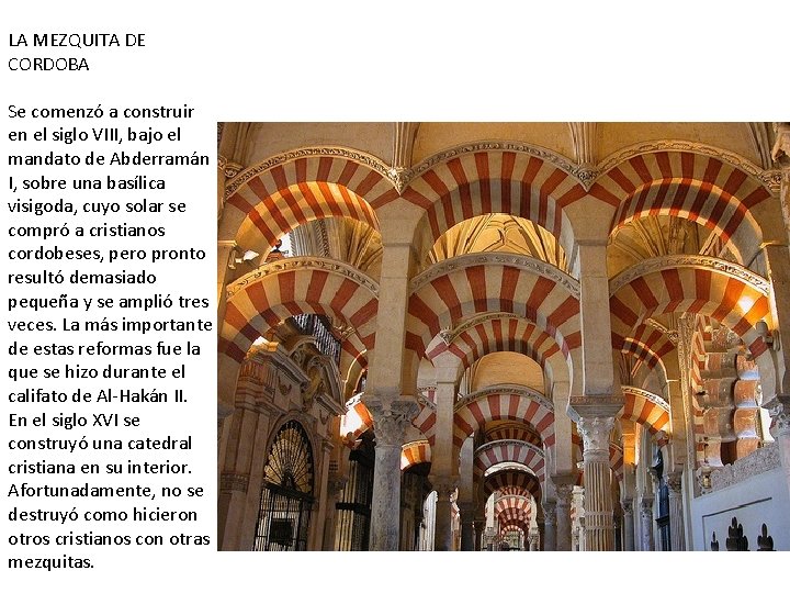 LA MEZQUITA DE CORDOBA Se comenzó a construir en el siglo VIII, bajo el