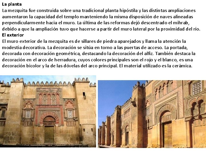 La planta La mezquita fue construida sobre una tradicional planta hipóstila y las distintas