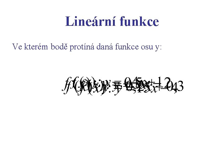 Lineární funkce Ve kterém bodě protíná daná funkce osu y: 
