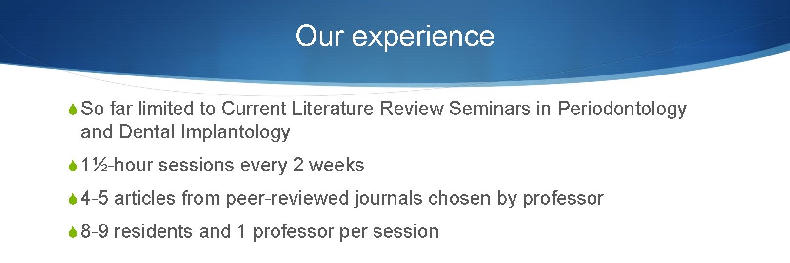Our experience S So far limited to Current Literature Review Seminars in Periodontology and