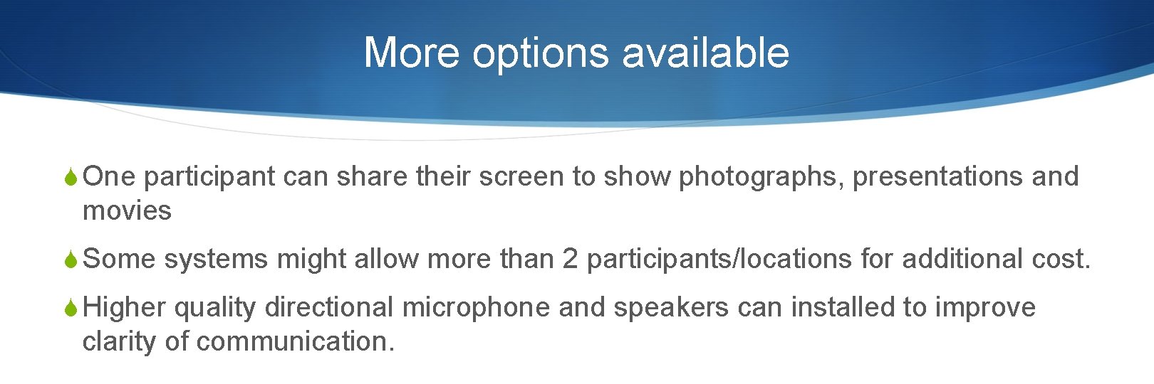 More options available S One participant can share their screen to show photographs, presentations