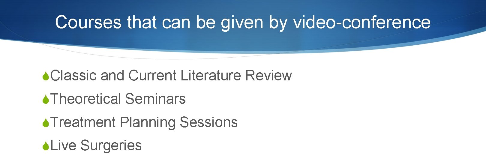 Courses that can be given by video-conference SClassic and Current Literature Review STheoretical Seminars