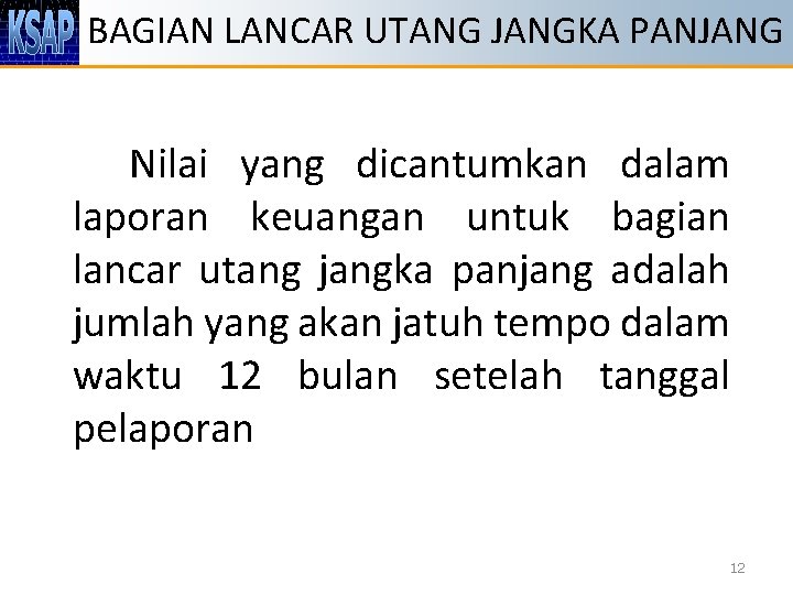 BAGIAN LANCAR UTANG JANGKA PANJANG Nilai yang dicantumkan dalam laporan keuangan untuk bagian lancar