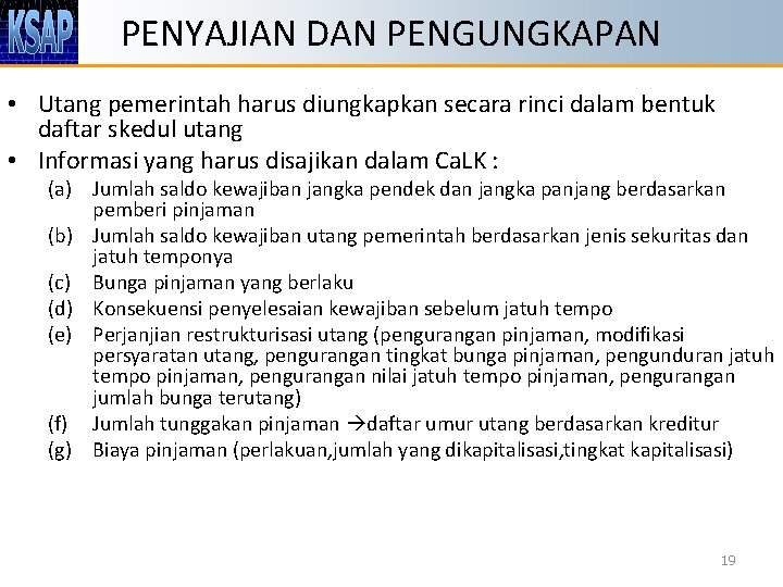 PENYAJIAN DAN PENGUNGKAPAN • Utang pemerintah harus diungkapkan secara rinci dalam bentuk daftar skedul