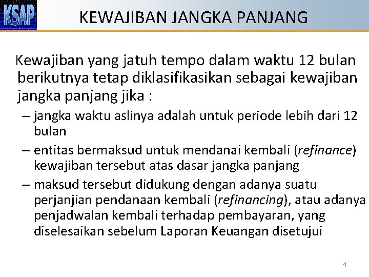 KEWAJIBAN JANGKA PANJANG Kewajiban yang jatuh tempo dalam waktu 12 bulan berikutnya tetap diklasifikasikan