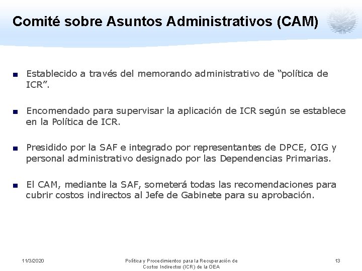 Comité sobre Asuntos Administrativos (CAM) ■ Establecido a través del memorando administrativo de “política