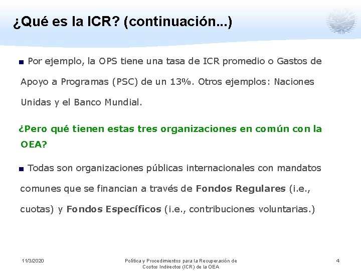 ¿Qué es la ICR? (continuación. . . ) ■ Por ejemplo, la OPS tiene