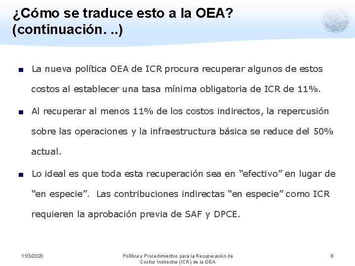 ¿Cómo se traduce esto a la OEA? (continuación. . . ) ■ La nueva