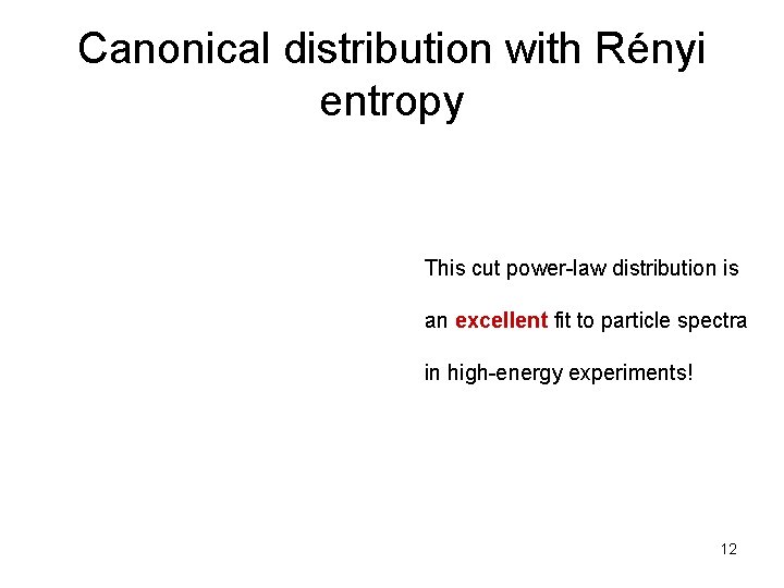 Canonical distribution with Rényi entropy This cut power-law distribution is an excellent fit to