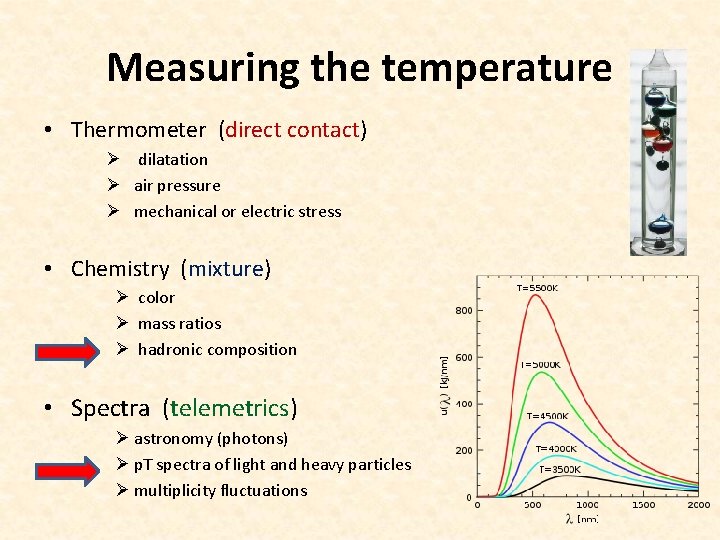 Measuring the temperature • Thermometer (direct contact) Ø dilatation Ø air pressure Ø mechanical