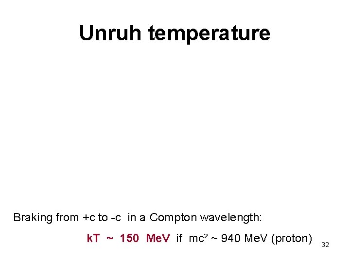 Unruh temperature Braking from +c to -c in a Compton wavelength: k. T ~