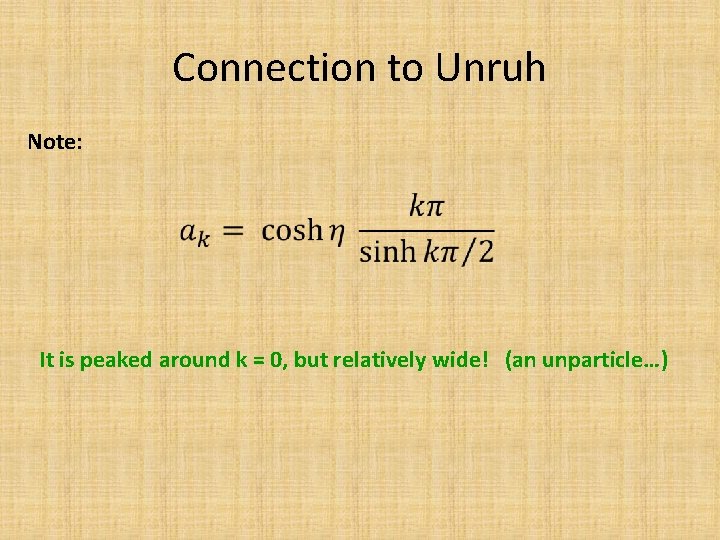 Connection to Unruh Note: It is peaked around k = 0, but relatively wide!