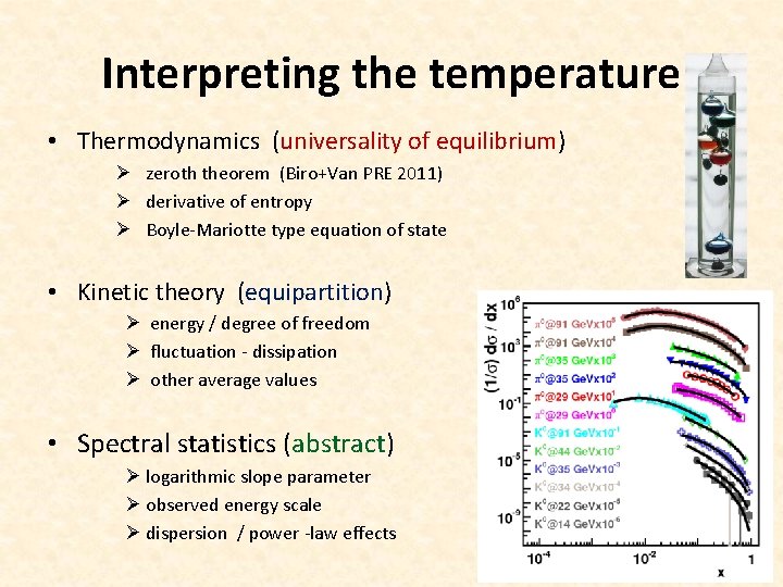 Interpreting the temperature • Thermodynamics (universality of equilibrium) Ø zeroth theorem (Biro+Van PRE 2011)