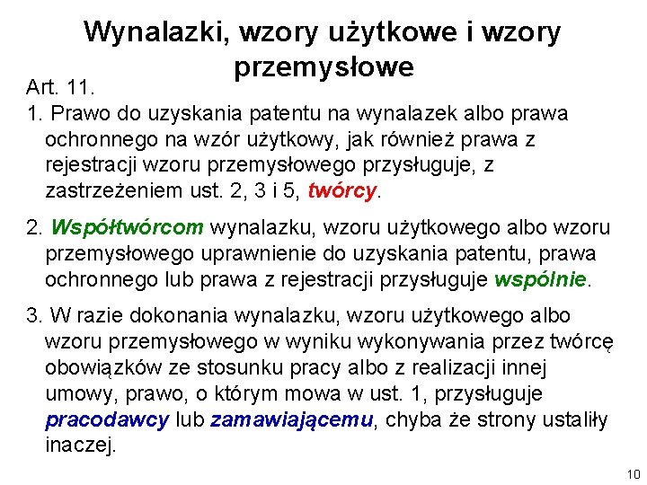 Wynalazki, wzory użytkowe i wzory przemysłowe Art. 11. 1. Prawo do uzyskania patentu na