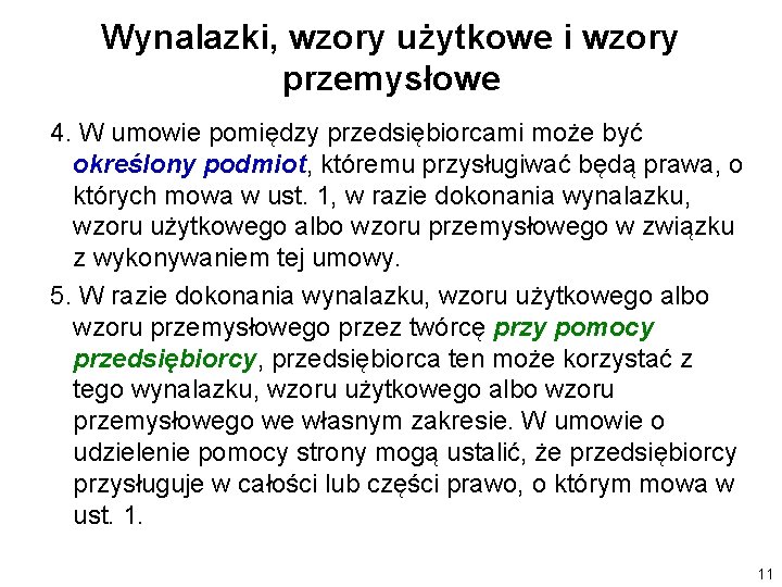 Wynalazki, wzory użytkowe i wzory przemysłowe 4. W umowie pomiędzy przedsiębiorcami może być określony