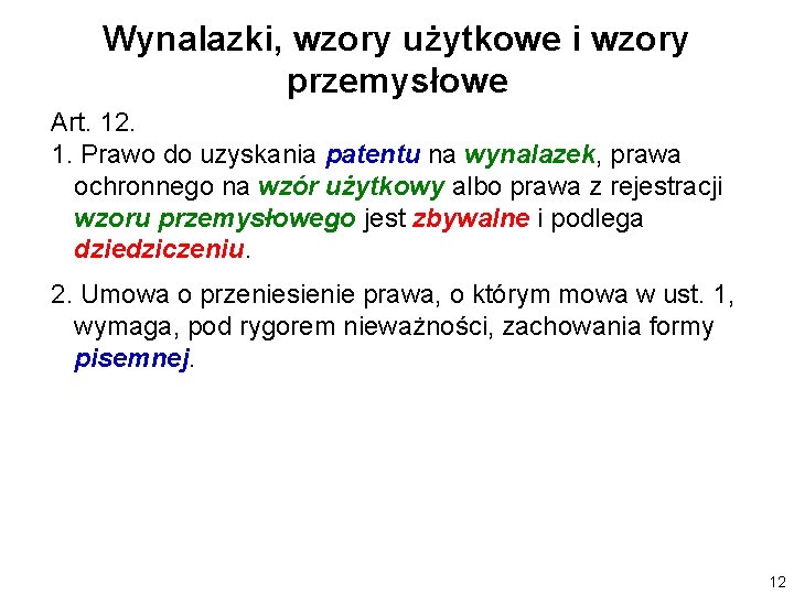 Wynalazki, wzory użytkowe i wzory przemysłowe Art. 12. 1. Prawo do uzyskania patentu na