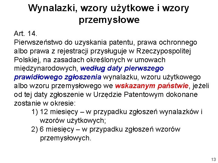 Wynalazki, wzory użytkowe i wzory przemysłowe Art. 14. Pierwszeństwo do uzyskania patentu, prawa ochronnego