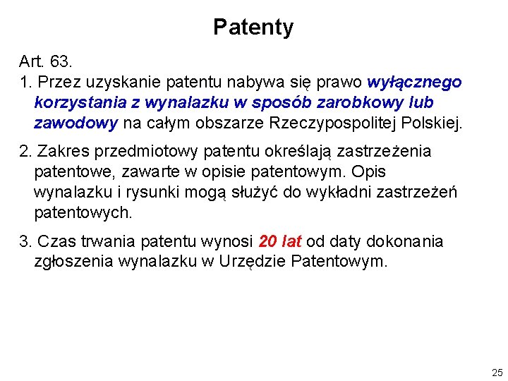 Patenty Art. 63. 1. Przez uzyskanie patentu nabywa się prawo wyłącznego korzystania z wynalazku