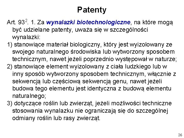 Patenty Art. 932. 1. Za wynalazki biotechnologiczne, na które mogą być udzielane patenty, uważa