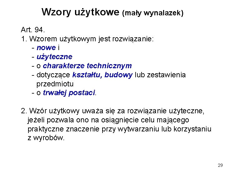 Wzory użytkowe (mały wynalazek) Art. 94. 1. Wzorem użytkowym jest rozwiązanie: - nowe i