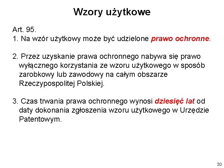 Wzory użytkowe Art. 95. 1. Na wzór użytkowy może być udzielone prawo ochronne. 2.