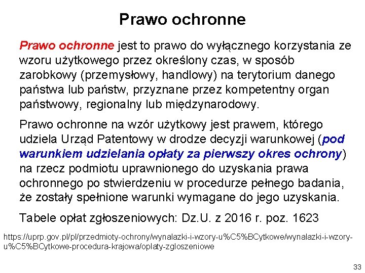 Prawo ochronne jest to prawo do wyłącznego korzystania ze wzoru użytkowego przez określony czas,