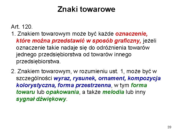 Znaki towarowe Art. 120. 1. Znakiem towarowym może być każde oznaczenie, które można przedstawić